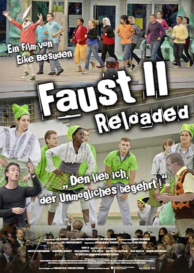 Faust II reloaded - Den lieb ich, der Unmögliches begehrt!