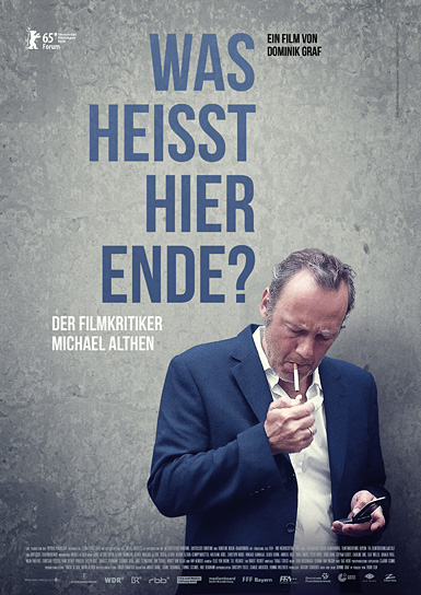 Filmplakat von "Was heißt hier Ende? Der Filmkritiker Michael Althen" (2014/15) Was heißt hier Ende? Der Filmkritiker Michael Althen