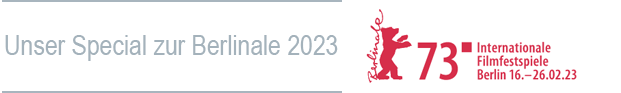 Unser Special zur Berlinale 2023
