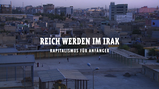 Reich werden im Irak, Quelle: MMM Film, DIF, © MMM Film GmbH