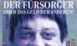 Der Fürsorger oder das Geld der Anderen!