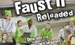 Faust II reloaded - Den lieb ich, der Unmögliches begehrt!