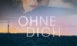 Ohne Dich, Quelle: Camino Filmverleih, DIF