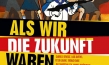 Als wir die Zukunft waren, © missingFILMs