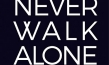 "You'll never walk alone"