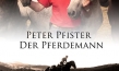 "Peter Pfister - der Pferdemann", Quelle: der Filmverleih, DIF
