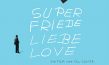 Filmplakat von "Super Friede Liebe Love" (2017); Quelle: Drop-Out Cinema, DFF